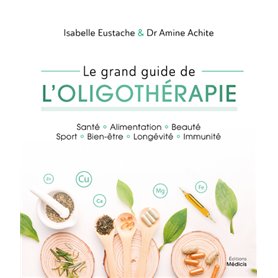 Le grand guide de l'oligothérapie