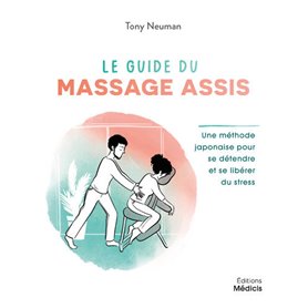 Le guide du massage assis - Une méthode japonaisepour se détendre et se libérer du stress