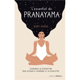 L'essentiel du pranayama - Techniques de respiration pour accéder à l'harmonie et au mieux-être