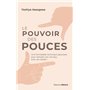 Le pouvoir des pouces - Une formidable technique japonaise pour stimuler son cerveau avec ses doigts