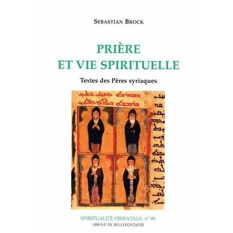 Prière et vie spirituelle - Textes des pères syriaques