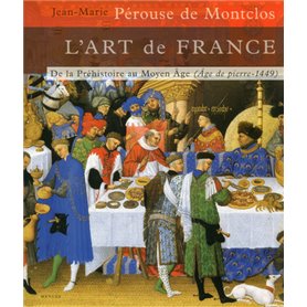 L'art de France - Tome 1 De la Préhistoire au Moyen-Age (Age de pierre - 1449)