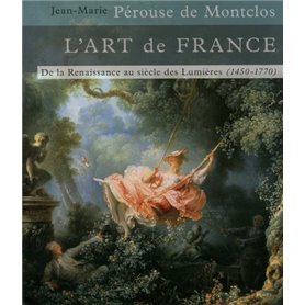 L'art de France - Tome 2 De la renaissance au siècle des lumières (1450-1770)