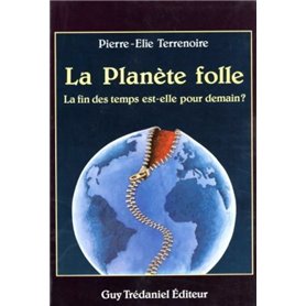 La planete folle : la fin des temps est-elle pour demain ?