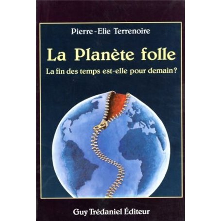 La planete folle : la fin des temps est-elle pour demain ?