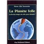 La planete folle : la fin des temps est-elle pour demain ?