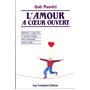 L'amour à coeur ouvert - Apprenez à apprécier le miracle simple, mais incroyable, d'être vivant