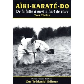 Aiki Karaté Do - De la lutte à mort à l'art de vivre