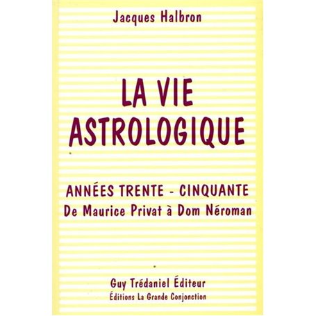 La vie astrologique - Années trente - Cinquante - De Maurice Privat à Dom Néroman