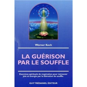 La guerison par le souffle - Exercices spirituels de respiration pour retrouver joie et énergie par