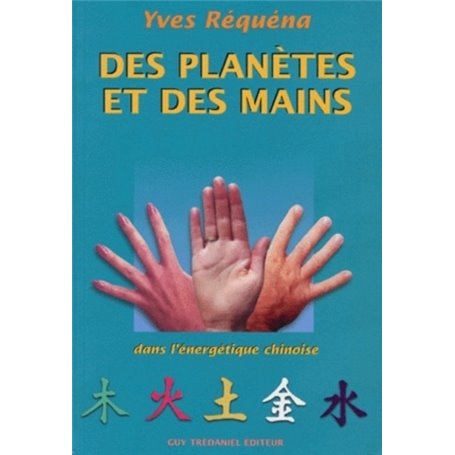 Des planetes et des mains - Dans l'énergétique chinoise