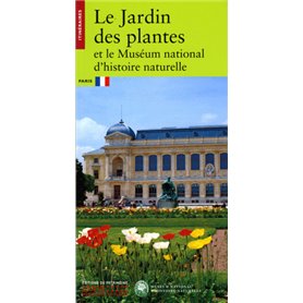 Le Jardin des Plantes et le Muséum National d'Histoires Naturelles