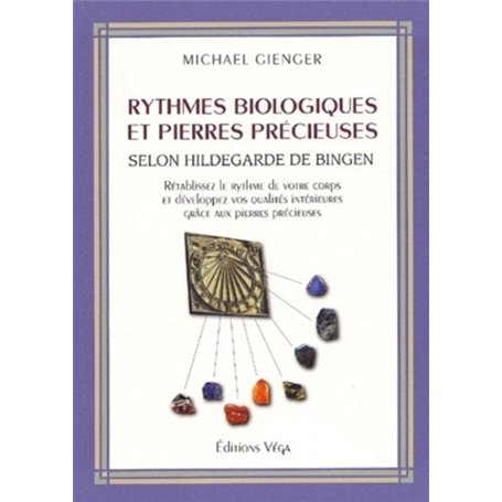 Rythmes biologiques et pierres précieuses - Selon Hildegarde de Bingen