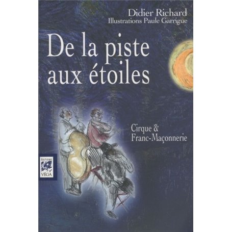 De la piste aux étoiles - Cirque et franc-maçonnerie