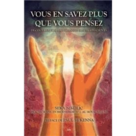 Vous en savez plus que vous pensez - Découvrez vos pouvoirs supersubconscients