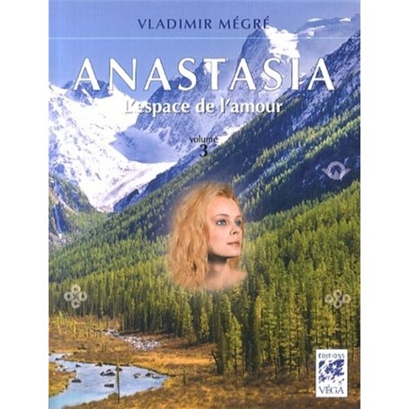 Anastasia, l'espace de l'amour - volume 3