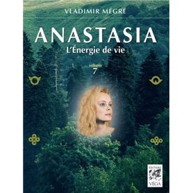 Anastasia, l'énergie de la vie - volume 7