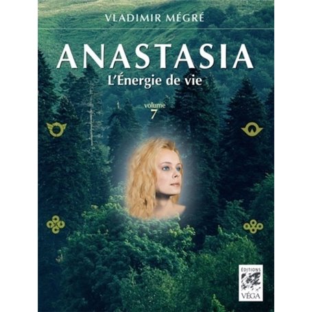 Anastasia, l'énergie de la vie - volume 7