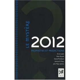Le mystère 2012 : prophéties et prédictions