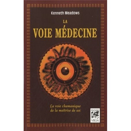 La voie médecine - La voie chamanique de la maîtrise de soi