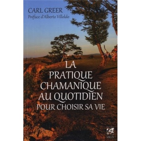 La pratique chamanique au quotidien pour choisir sa vie