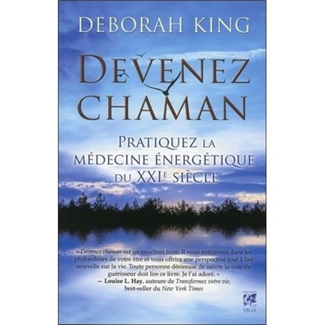 Devenez chaman - Pratiquez la médecine énergétique du XXIe siècle