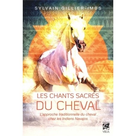 Les chants sacrés du cheval - L'approche traditionnelle du cheval chez les Indiens Navajos