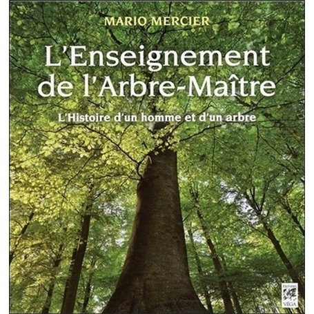 L'enseignement de l'Arbre-Maître - L'Histoire d'un homme et d'un arbre