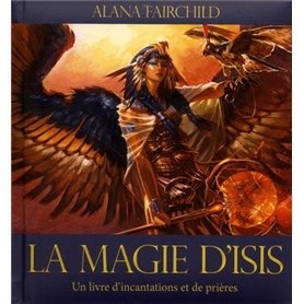 La magie d'Isis - Un livre d'incantations et de prières