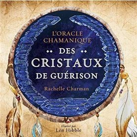 L'oracle chamanique des cristaux de guérison