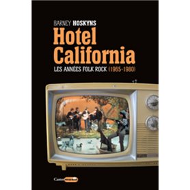 Hôtel California - Les années folk rock 1965-1980