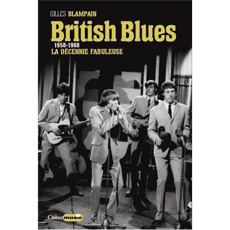 British Blues - 1958-1968 : La décennie fabuleuse