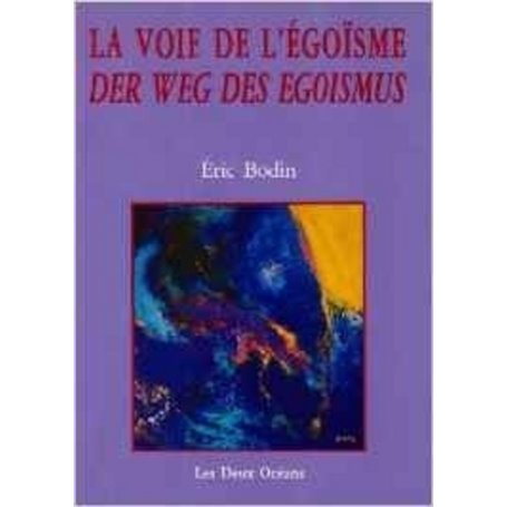 La voie de l'egoisme - Der weg des egoismus