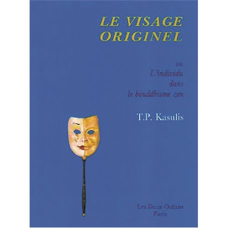 Le visage originel - Ou L'individu dans la boudhisme zen