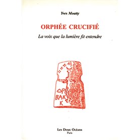 Orphée crucifié - La voix de la lumière fit entendre