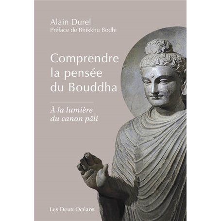 Comprendre la pensée du Bouddha - A la lumière du canon pâli