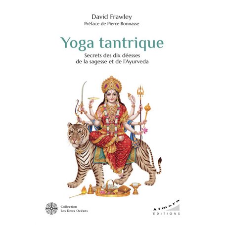 Yoga tantrique - Secrets des dix déesses de la sagesse et de l' Ayurvéda