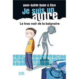 Je suis un autre - tome 1 Le trou noir de la baignoire