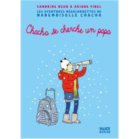 Les Aventures mégachouettes de Mademoiselle Chacha - Chacha se cherche un papa - Tome 02