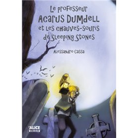 Le Professeur Acarus Dumdell et les chauves-souris de Sleeping Stones