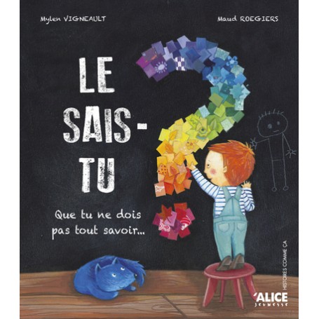 Le sais-tu ? Que tu ne dois pas tout savoir...