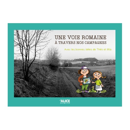 Une voie romaine - A travers nos campagnes - Avec les bonnes idées de Théo et Mia