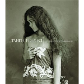 Tahiti 1904-1921 lucien Gauthier Photographe