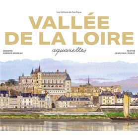Vallée de la Loire Aquarelles - Nouvelle Ed. 2023