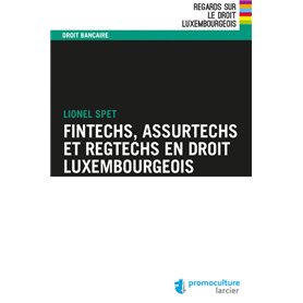 Fintechs, Assurtechs et Regtechs en droit Luxembourgeois