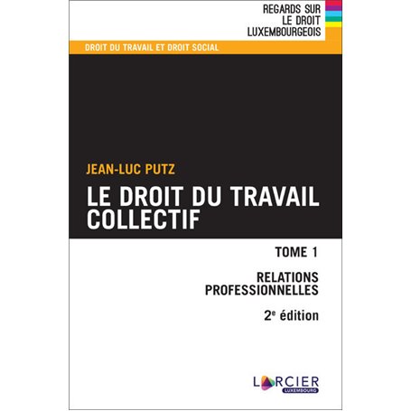 Le droit du travail collectif - Tome 1