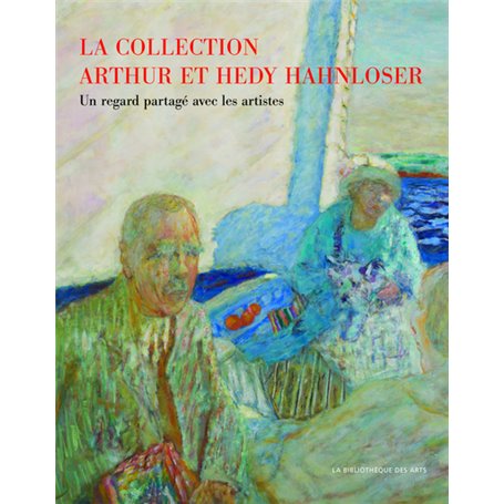 La Collection Arthur et Hedy Hahnloser - Un regard partagé sur les artistes