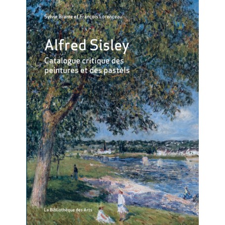 Alfred Sisley - Catalogue raisonné des peintures et des pastels