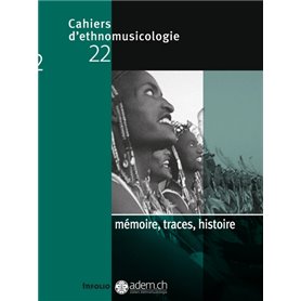 Cahiers d'ethnomusicologie N22 Mémoire, traces, histoire