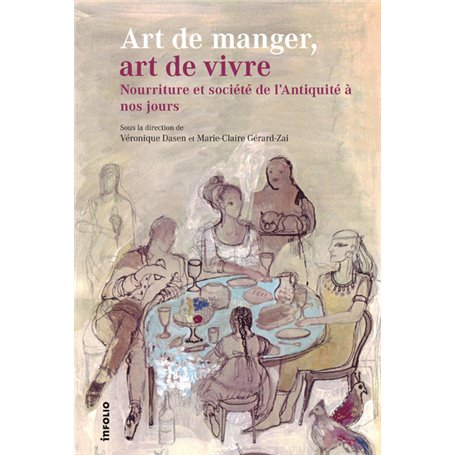 Art de manger, art de vivre. Nourriture et société de l'Antiquité à nos jours